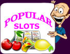This Is Our Popular Slots Page. As mentioned, we enjoy Microgaming Slots and Cryptologic Slots...so check it out......Cheers Charlie!